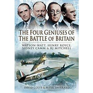 The Four Geniuses of the Battle of Britain. Watson-Watt, Henry Royce, Sydney Camm and RJ Mitchell, Paperback - Peter Sherrard imagine