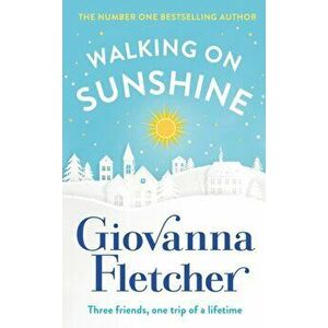 Walking on Sunshine. The Sunday Times bestseller perfect to cosy up with this winter, Hardback - Giovanna Fletcher imagine
