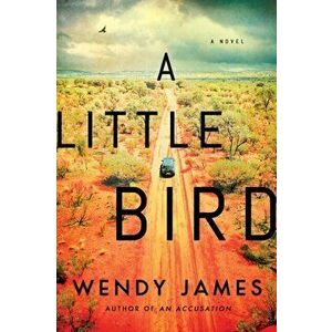 A Little Bird. A Novel, Paperback - Wendy James imagine
