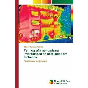 Termografia aplicada na investigação de patologias em fachadas, Paperback - Othavio Toniasso Takeda imagine