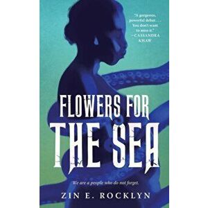 Flowers for the Sea, Paperback - Zin E. Rocklyn imagine