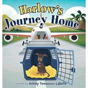 Harlow's Journey Home, Hardcover - Ashley Tomassini-LaBelle imagine
