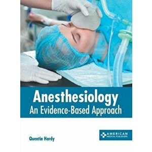 Anesthesiology: An Evidence-Based Approach, Hardcover - Quentin Hardy imagine