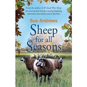 Sheep For All Seasons. A tale of lambs, sheepdogs and new adventures on the farm, Paperback - Sue Andrews imagine