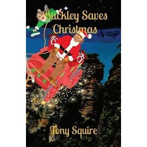 Buckley Saves Christmas, Paperback - Tony Squire imagine