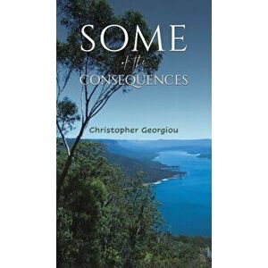 Some of the Consequences, Hardback - Christopher Georgiou imagine