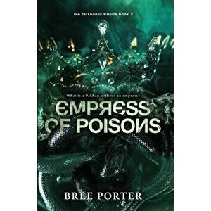 Empress of Poisons, Paperback - Bree Porter imagine