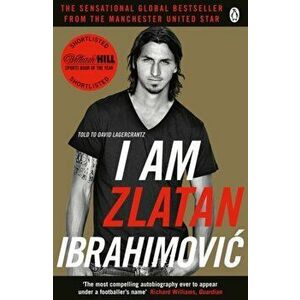 I Am Zlatan Ibrahimovic, Paperback - Zlatan Ibrahimovic imagine