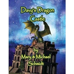 Davy's Dragon Castle, Paperback - Mary L. Schmidt imagine