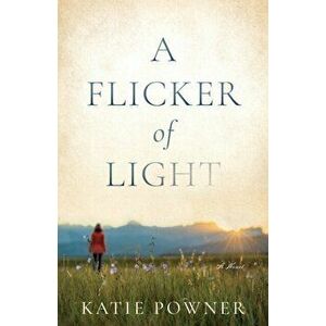 A Flicker of Light, Paperback - Katie Powner imagine
