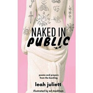 Naked in Public, Paperback - Leah Juliett imagine