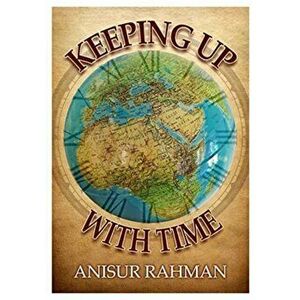 Keeping Up with Time, Paperback - Anisur Rahman imagine