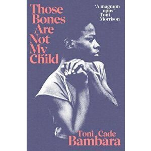Those Bones Are Not My Child, Paperback - Toni Cade Bambara imagine
