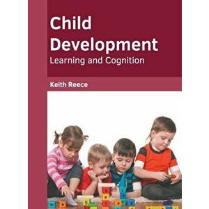 Child Development: Learning and Cognition, Hardcover - Keith Reece imagine