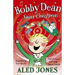 Bobby Dean Saves Christmas, Hardback - Aled Jones imagine