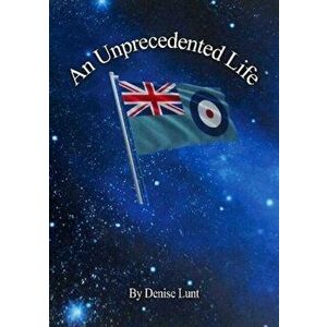An Unprecedented Life, Paperback - Denise Lunt imagine
