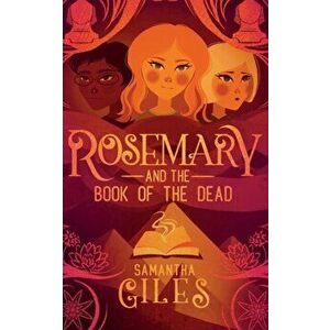 Rosemary and the Book of the Dead, Paperback - Samantha Giles imagine
