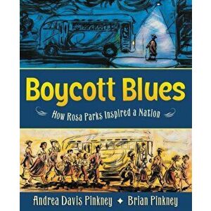 Boycott Blues. How Rosa Parks Inspired a Nation, Paperback - Andrea Davis Pinkney imagine