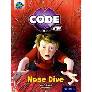 Project X CODE Extra: Gold Book Band, Oxford Level 9: Marvel Towers: Nose Dive, Paperback - Elen Caldecott imagine