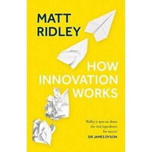 How Innovation Works, Paperback - Matt Ridley imagine