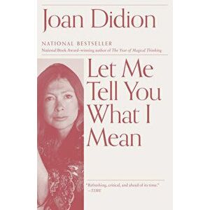 Let Me Tell You What I Mean, Paperback - Joan Didion imagine