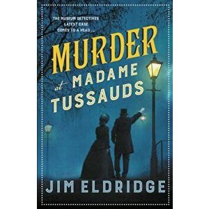 Murder at Madame Tussauds. The gripping historical whodunnit, Paperback - Jim (Author) Eldridge imagine