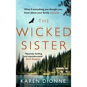 The Wicked Sister. The gripping thriller with a killer twist, Paperback - Karen Dionne imagine