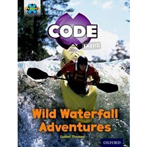 Project X CODE Extra: Orange Book Band, Oxford Level 6: Fiendish Falls: Wild Waterfall Adventures, Paperback - Isabel Thomas imagine
