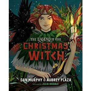 The Legend of the Christmas Witch, Hardcover - Dan Murphy imagine