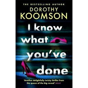 I Know What You've Done. a completely unputdownable thriller with shocking twists from the bestselling author, Paperback - Dorothy Koomson imagine