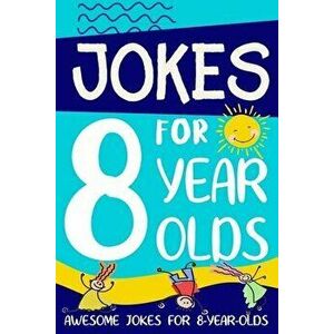 Jokes for 8 Year Olds: Awesome Jokes for 8 Year Olds: Birthday - Christmas Gifts for 8 Year Olds, Paperback - Linda Summers imagine