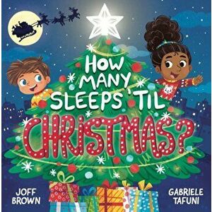 How Many Sleeps 'til Christmas?. A Countdown to the Most Special Day of the Year, Paperback - Joff Brown imagine