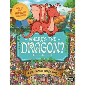 Where's the Dragon?. A Fun, Fantasy Search Book, Paperback - Imogen Currell-Williams imagine