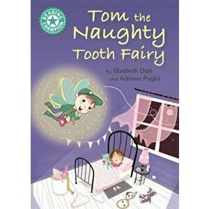 Reading Champion: Tom the Naughty Tooth Fairy. Independent Reading Turquoise 7, Illustrated ed, Paperback - Elizabeth Dale imagine