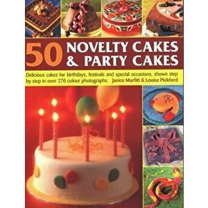 50 Novelty Cakes & Party Cakes. Delicious cakes for birthdays, festivals and special occasions, shown step-by-step in 270 photographs, Paperback - Lou imagine