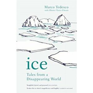Ice. Tales from a Disappearing World, Paperback - Marco Tedesco imagine