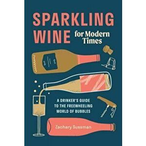 Sparkling Wine for Modern Times. A Drinker's Guide to the Freewheeling World of Bubbles, Hardback - Editors of Punch imagine