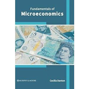 Fundamentals of Microeconomics, Hardcover - Cecilia Danton imagine