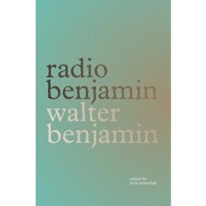 Radio Benjamin, Paperback - Walter Benjamin imagine