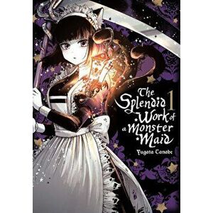The Splendid Work of a Monster Maid, Vol. 1, Paperback - Yugata Tanabe imagine