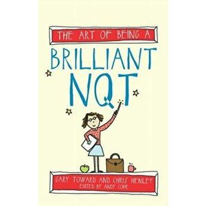 The Art of Being a Brilliant NQT, Paperback - Andy Cope imagine