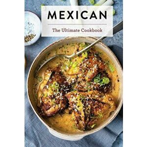 Mexican Food: The Ultimate Cookbook, Hardcover - Luis Robles imagine