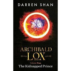 Archibald Lox Volume 2: The Kidnapped Prince, Hardcover - Darren Shan imagine