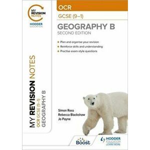 My Revision Notes: OCR GCSE (9-1) Geography B Second Edition, Paperback - Rebecca Blackshaw imagine