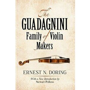 The Guadagnini Family of Violin Makers, Paperback - Ernest Doring imagine