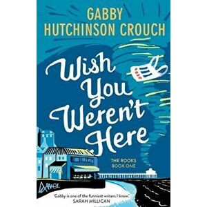 Wish You Weren't Here, Paperback - Gabby Hutchinson Crouch imagine