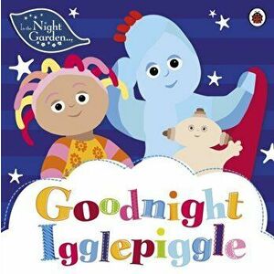 In the Night Garden: Goodnight Igglepiggle, Paperback - In the Night Garden imagine