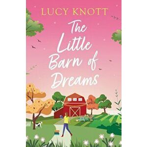 The Little Barn of Dreams, Paperback - Lucy Knott imagine