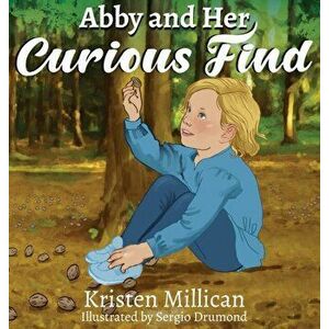 Abby and Her Curious Find, Hardcover - Kristen Millican imagine