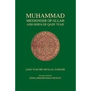 Muhammad Messenger of Allah, Paperback - Qadi Iyad imagine